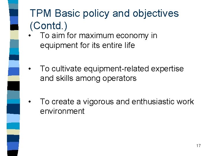TPM Basic policy and objectives (Contd. ) • To aim for maximum economy in
