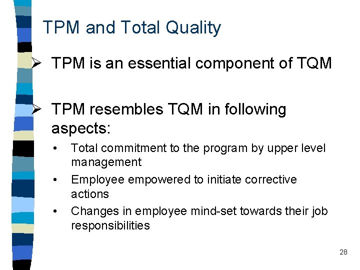 TPM and Total Quality Ø TPM is an essential component of TQM Ø TPM