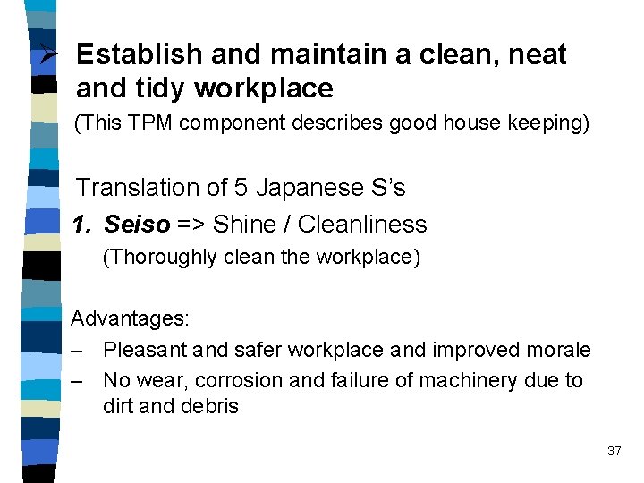 Ø Establish and maintain a clean, neat and tidy workplace (This TPM component describes