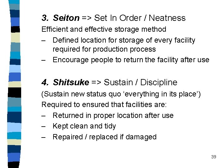 3. Seiton => Set In Order / Neatness Efficient and effective storage method –