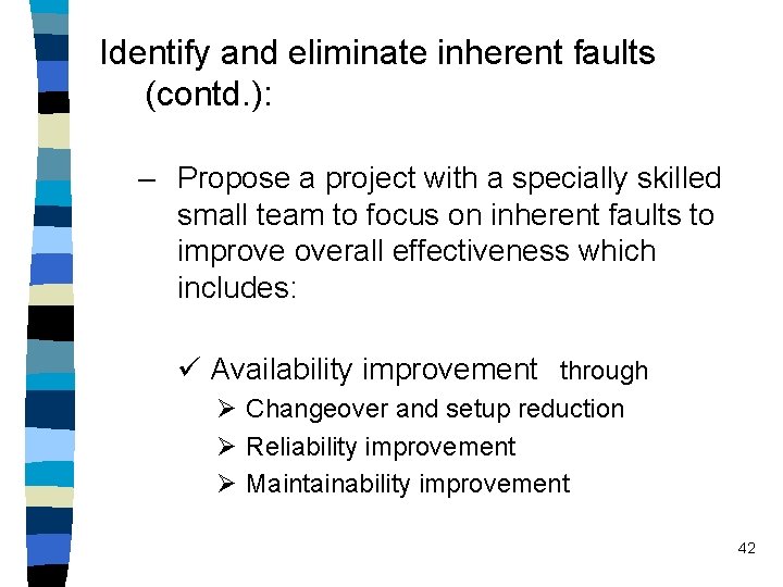 Identify and eliminate inherent faults (contd. ): – Propose a project with a specially