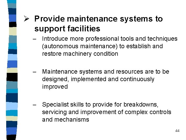 Ø Provide maintenance systems to support facilities – Introduce more professional tools and techniques