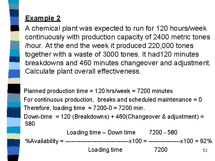Example 2 A chemical plant was expected to run for 120 hours/week continuously with