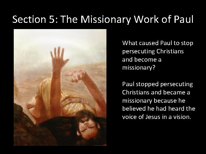 Section 5: The Missionary Work of Paul What caused Paul to stop persecuting Christians