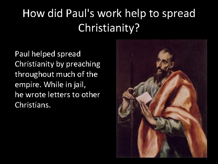 How did Paul's work help to spread Christianity? Paul helped spread Christianity by preaching