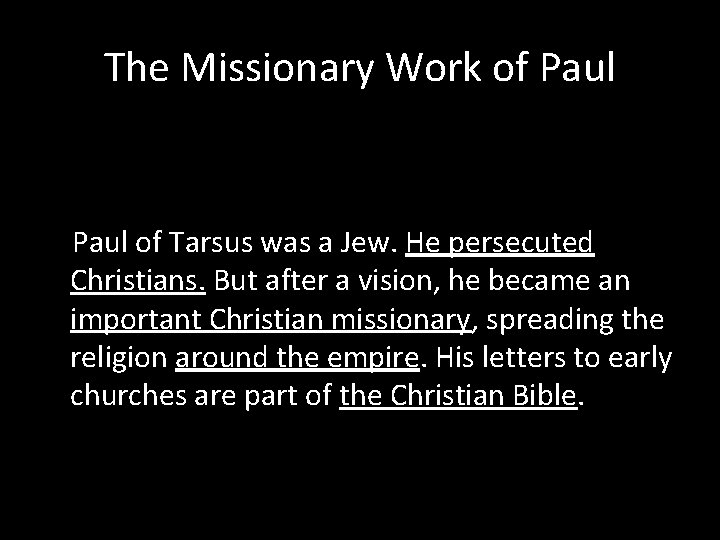 The Missionary Work of Paul of Tarsus was a Jew. He persecuted Christians. But