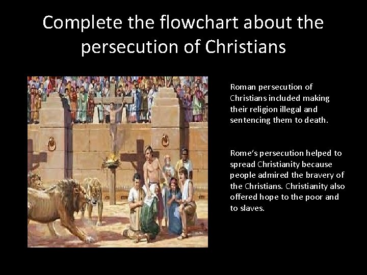 Complete the flowchart about the persecution of Christians Roman persecution of Christians included making