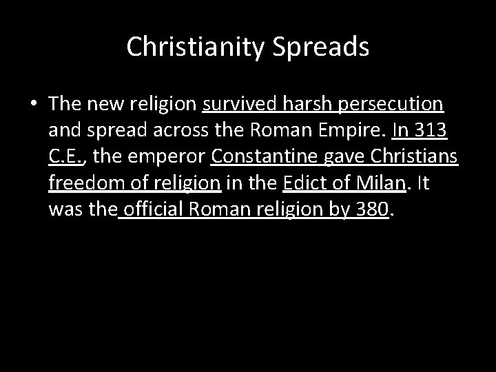 Christianity Spreads • The new religion survived harsh persecution and spread across the Roman