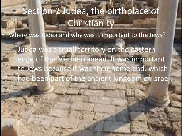 Section 2 Judea, the birthplace of Christianity • Where was Judea and why was