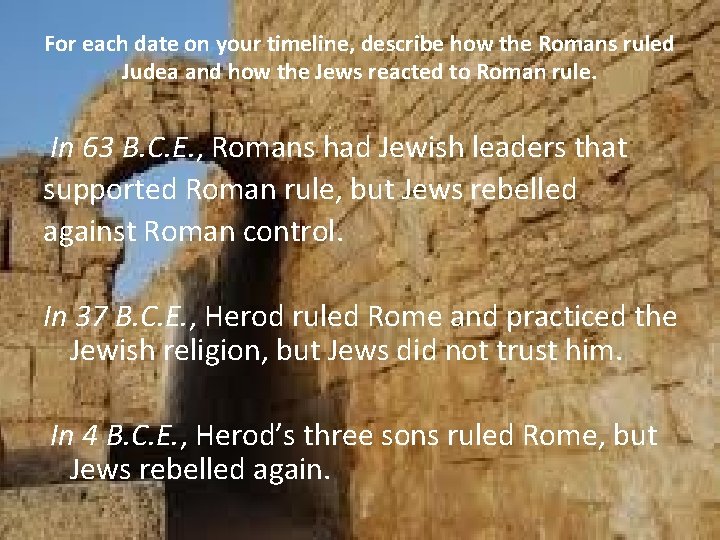 For each date on your timeline, describe how the Romans ruled Judea and how