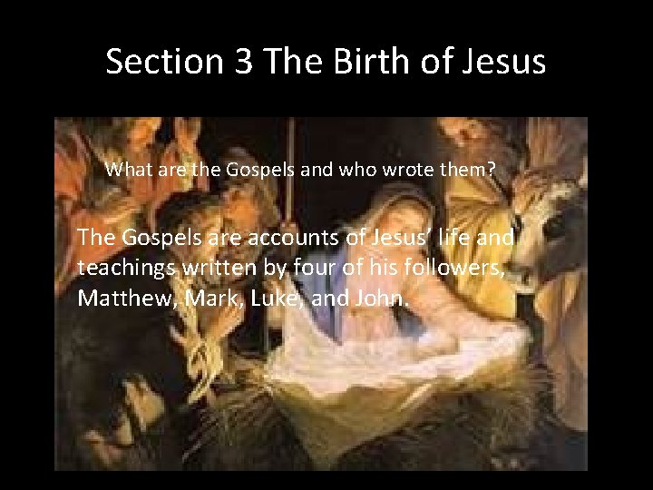 Section 3 The Birth of Jesus What are the Gospels and who wrote them?