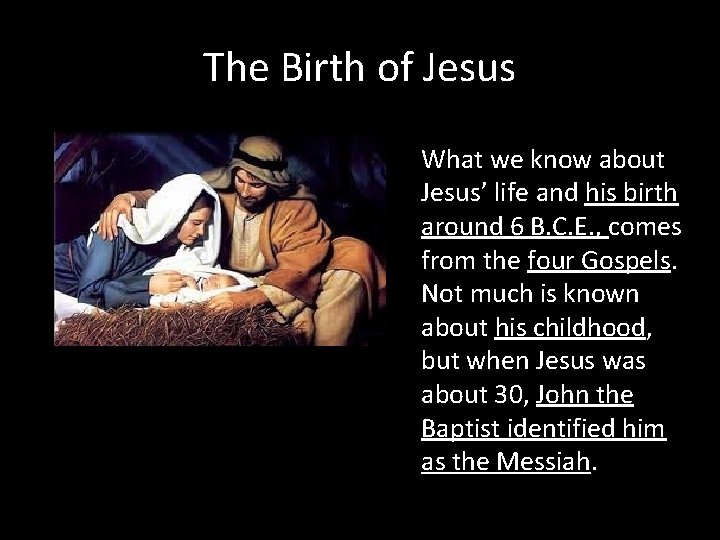 The Birth of Jesus What we know about Jesus’ life and his birth around