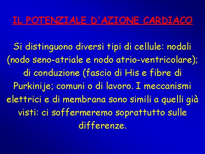 IL POTENZIALE D'AZIONE CARDIACO Si distinguono diversi tipi di cellule: nodali (nodo seno-atriale e IL POTENZIALE D'AZIONE CARDIACO Si distinguono diversi tipi di cellule: nodali (nodo seno-atriale e