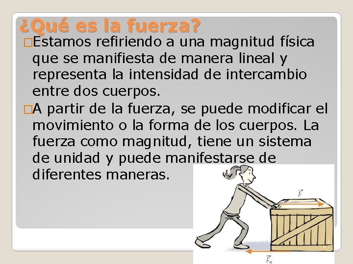 ¿Qué es la fuerza? �Estamos refiriendo a una magnitud física que se manifiesta de