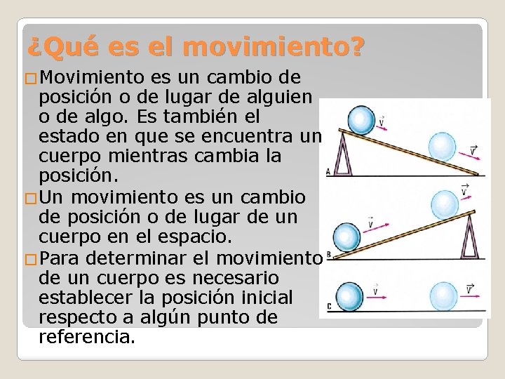 ¿Qué es el movimiento? �Movimiento es un cambio de posición o de lugar de