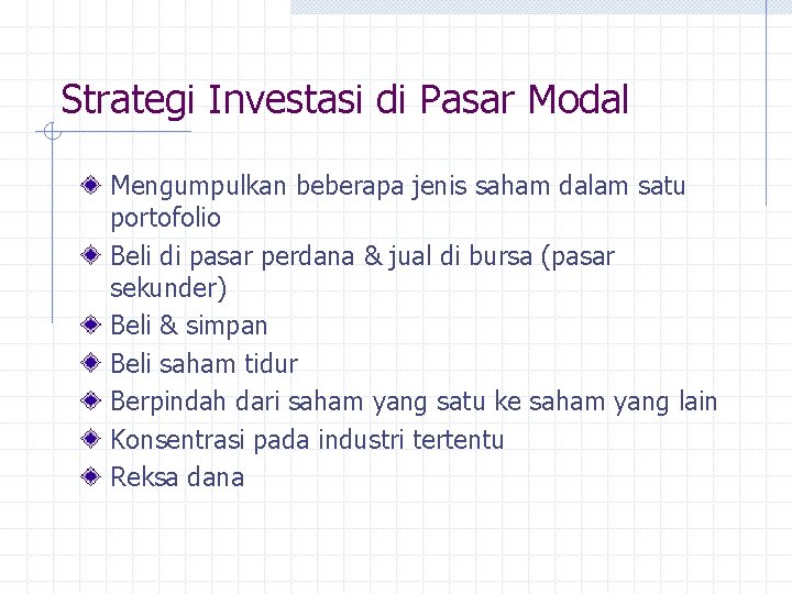 Strategi Investasi di Pasar Modal Mengumpulkan beberapa jenis saham dalam satu portofolio Beli di