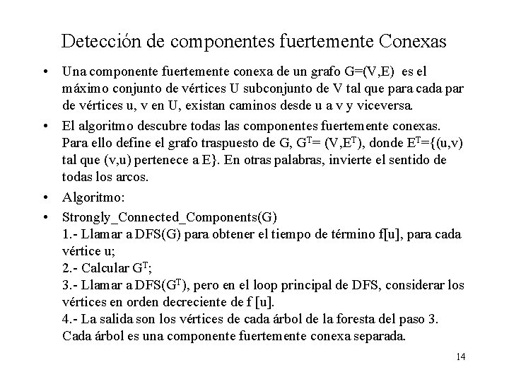 Detección de componentes fuertemente Conexas • Una componente fuertemente conexa de un grafo G=(V,