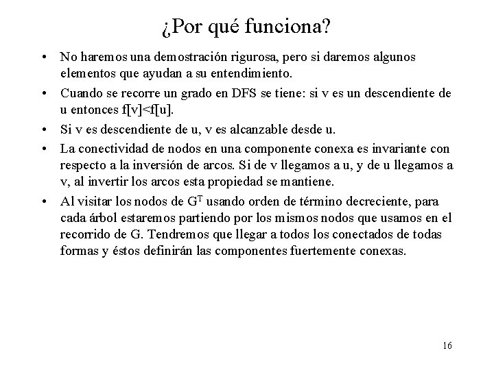 ¿Por qué funciona? • No haremos una demostración rigurosa, pero si daremos algunos elementos