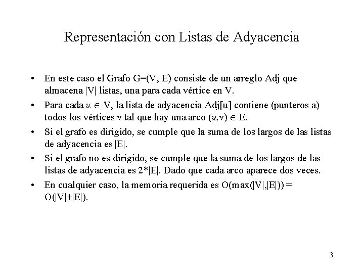 Representación con Listas de Adyacencia • En este caso el Grafo G=(V, E) consiste