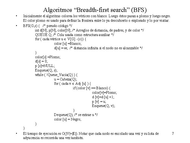 Algoritmos “Breadth-first search” (BFS) • • • Inicialmente el algoritmo colorea los vértices con