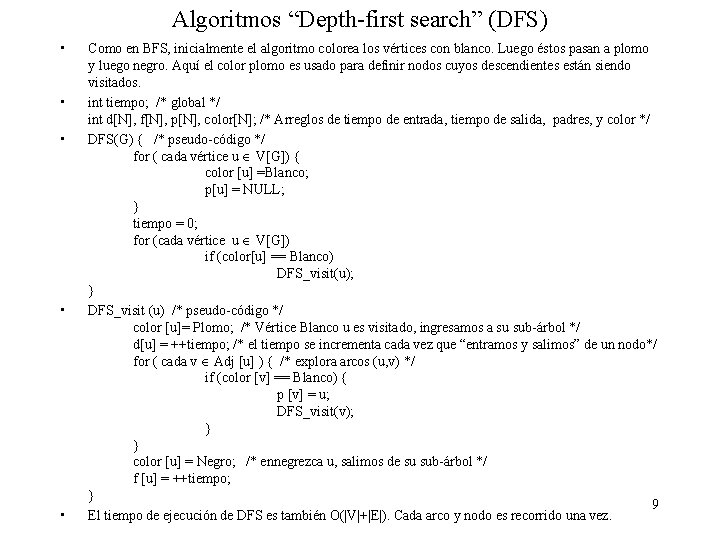 Algoritmos “Depth-first search” (DFS) • • • Como en BFS, inicialmente el algoritmo colorea
