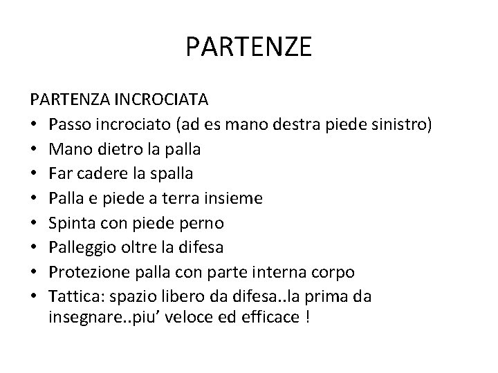 PARTENZE PARTENZA INCROCIATA • Passo incrociato (ad es mano destra piede sinistro) • Mano