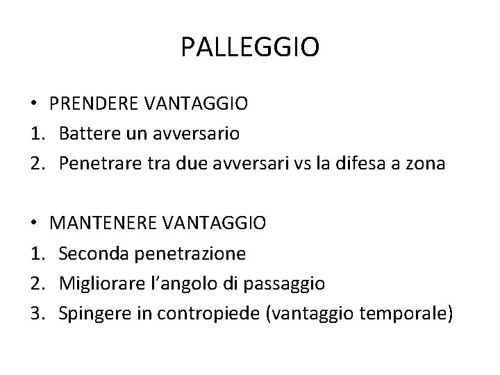 PALLEGGIO • PRENDERE VANTAGGIO 1. Battere un avversario 2. Penetrare tra due avversari vs