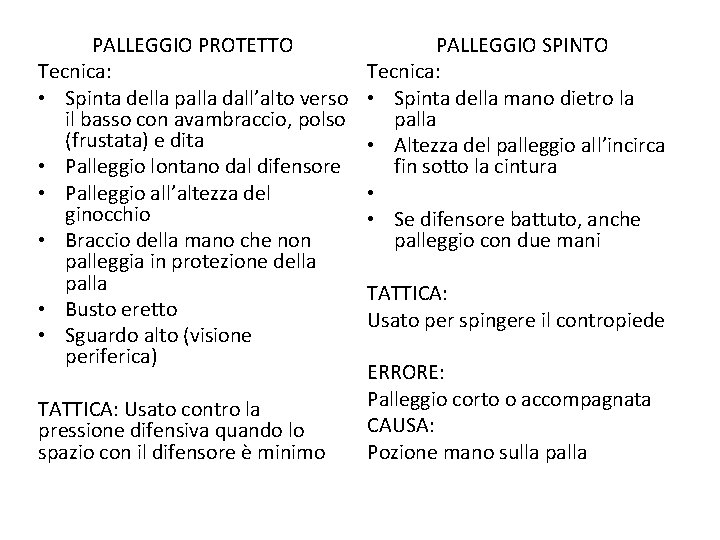 PALLEGGIO PROTETTO Tecnica: • Spinta della palla dall’alto verso il basso con avambraccio, polso