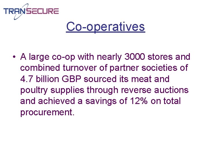 Co-operatives • A large co-op with nearly 3000 stores and combined turnover of partner