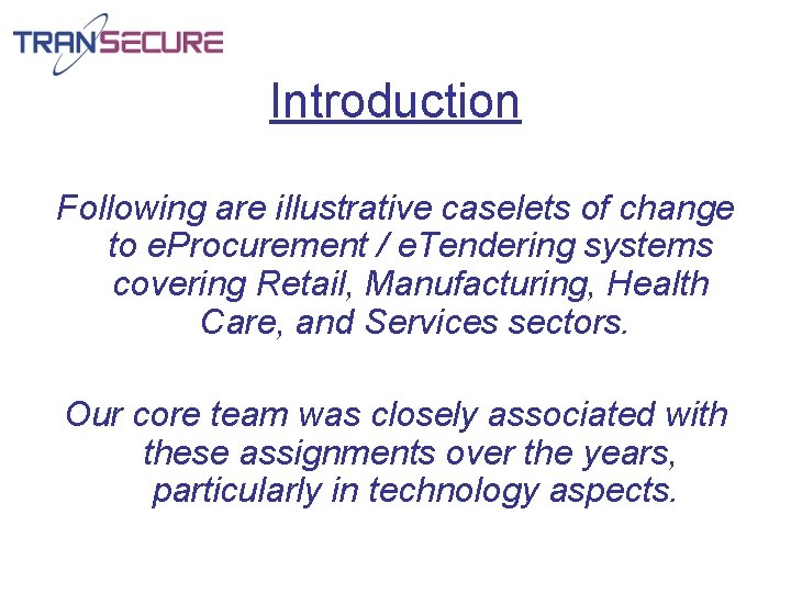Introduction Following are illustrative caselets of change to e. Procurement / e. Tendering systems