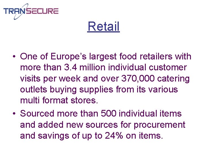 Retail • One of Europe’s largest food retailers with more than 3. 4 million