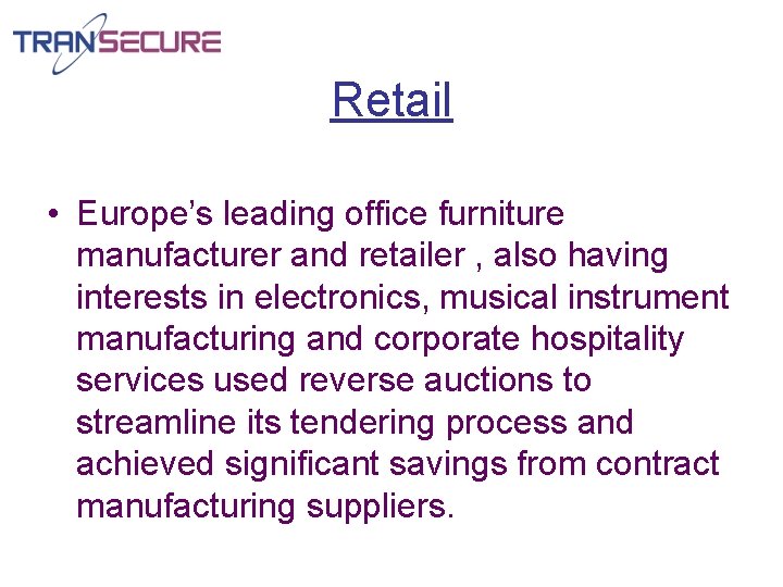 Retail • Europe’s leading office furniture manufacturer and retailer , also having interests in