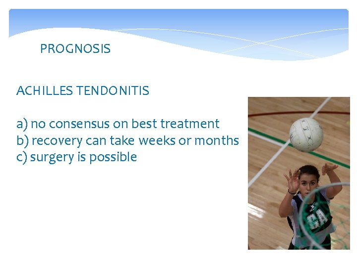 PROGNOSIS ACHILLES TENDONITIS a) no consensus on best treatment b) recovery can take weeks