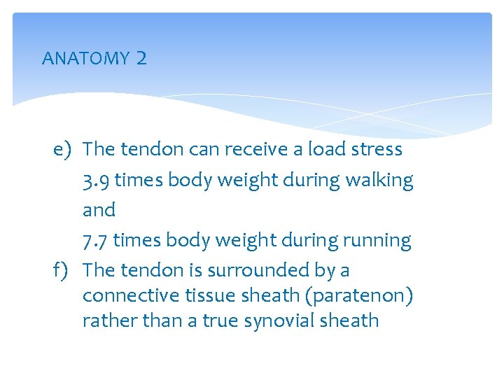 ANATOMY 2 e) The tendon can receive a load stress 3. 9 times body