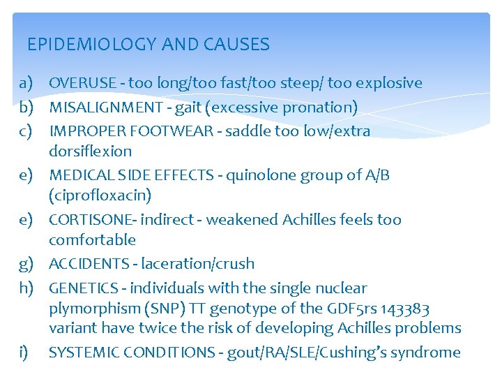 EPIDEMIOLOGY AND CAUSES a) OVERUSE - too long/too fast/too steep/ too explosive b) MISALIGNMENT