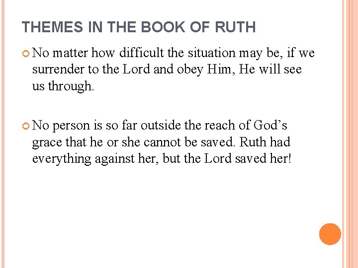 THEMES IN THE BOOK OF RUTH No matter how difficult the situation may be,