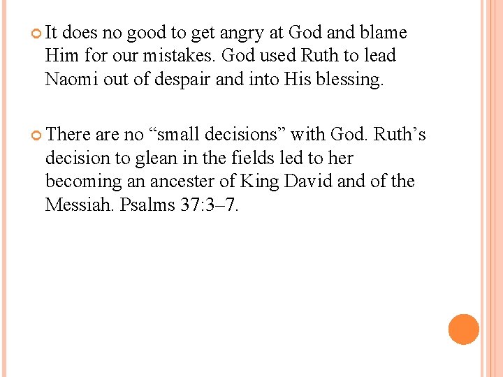  It does no good to get angry at God and blame Him for