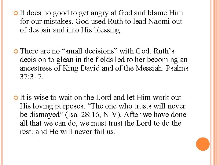  It does no good to get angry at God and blame Him for