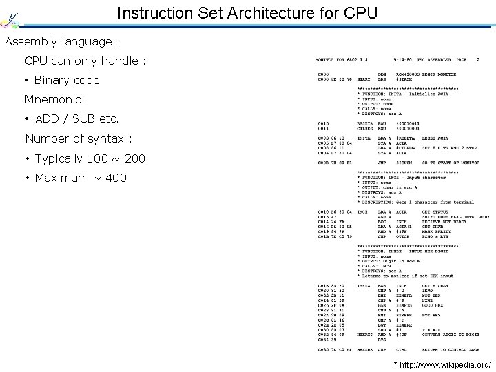Instruction Set Architecture for CPU Assembly language : CPU can only handle : •