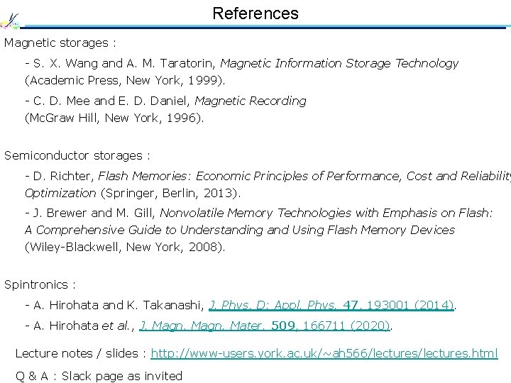 References Magnetic storages : - S. X. Wang and A. M. Taratorin, Magnetic Information