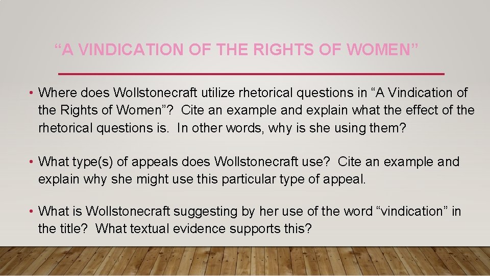 “A VINDICATION OF THE RIGHTS OF WOMEN” • Where does Wollstonecraft utilize rhetorical questions “A VINDICATION OF THE RIGHTS OF WOMEN” • Where does Wollstonecraft utilize rhetorical questions
