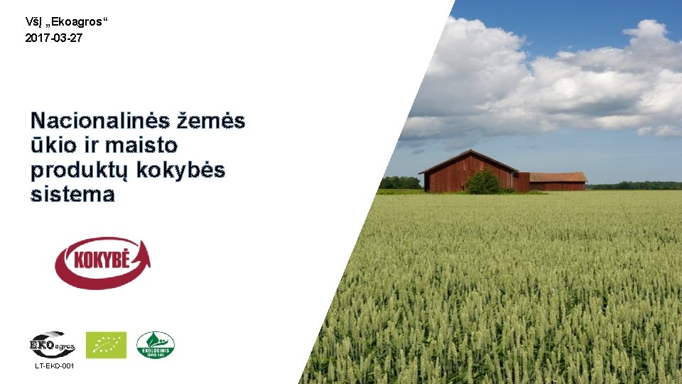 VšĮ „Ekoagros“ 2017 -03 -27 Nacionalinės žemės ūkio ir maisto produktų kokybės sistema LT-EKO-001