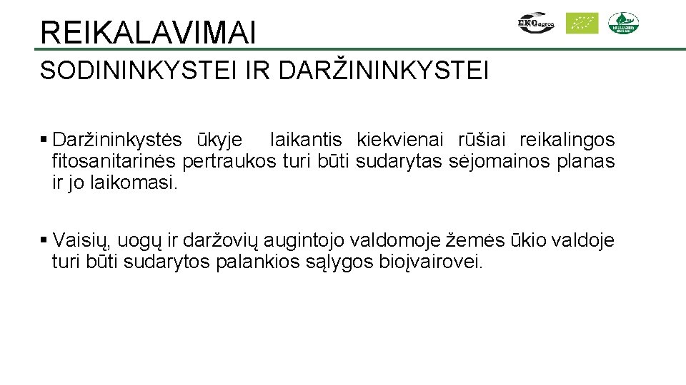 REIKALAVIMAI SODININKYSTEI IR DARŽININKYSTEI § Daržininkystės ūkyje laikantis kiekvienai rūšiai reikalingos fitosanitarinės pertraukos turi