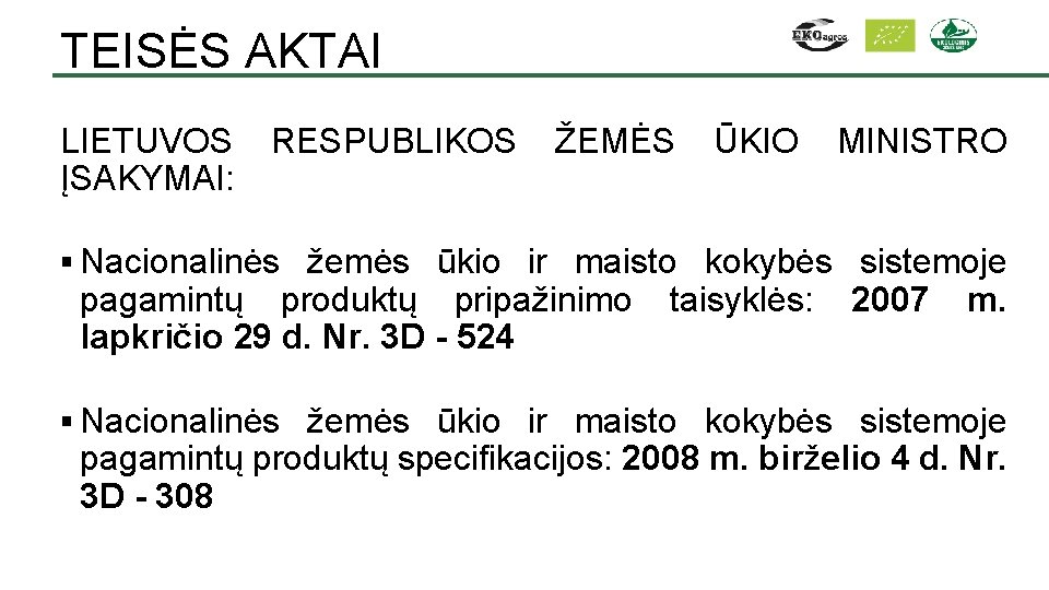 TEISĖS AKTAI LIETUVOS ĮSAKYMAI: RESPUBLIKOS ŽEMĖS ŪKIO MINISTRO § Nacionalinės žemės ūkio ir maisto