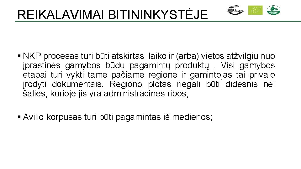 REIKALAVIMAI BITININKYSTĖJE § NKP procesas turi būti atskirtas laiko ir (arba) vietos atžvilgiu nuo