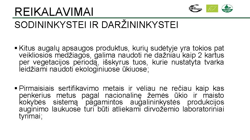 REIKALAVIMAI SODININKYSTEI IR DARŽININKYSTEI § Kitus augalų apsaugos produktus, kurių sudėtyje yra tokios pat