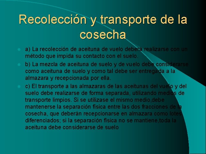 Recolección y transporte de la cosecha a) La recolección de aceituna de vuelo deberá