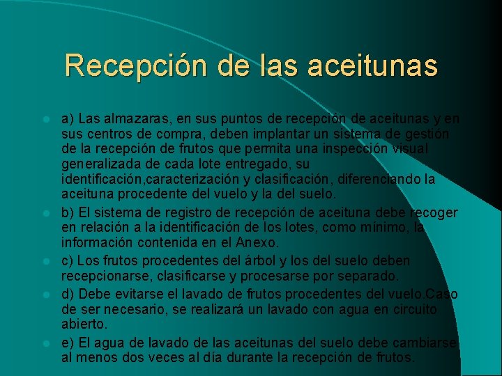 Recepción de las aceitunas l l l a) Las almazaras, en sus puntos de