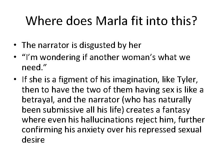Where does Marla fit into this? • The narrator is disgusted by her •
