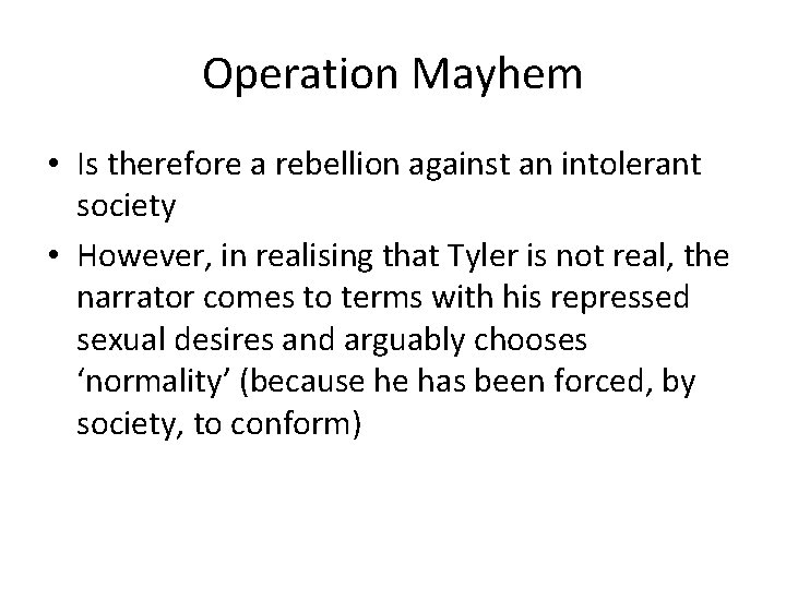 Operation Mayhem • Is therefore a rebellion against an intolerant society • However, in
